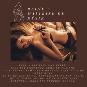 Scénario Premium – Reine : Maîtrise du Désir